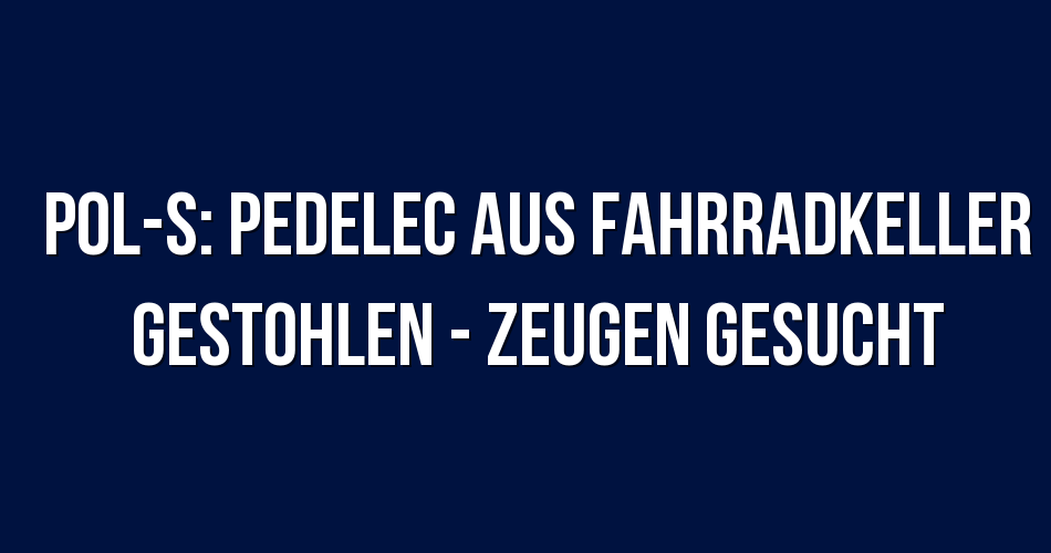 Polizeibericht Stuttgart Pol S Pedelec Aus Fahrradkeller Gestohlen Zeugen Gesucht 3941